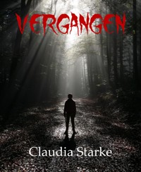 Vergangen - Claudia Starke - kostenlos E-Book