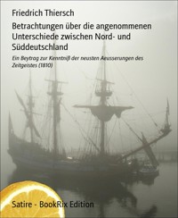 Betrachtungen über die angenommenen Unterschiede zwischen Nord- und Süddeutschland - Friedrich Thiersch - E-Book