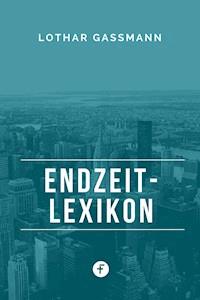 Endzeit-Lexikon - Lothar Gassmann - E-Book