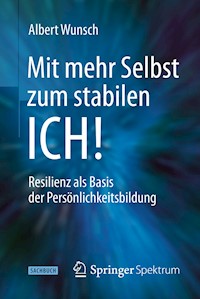 Mit mehr Selbst zum stabilen ICH! - Albert Wunsch - E-Book