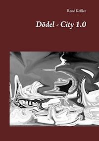 Dödel - City 1.0 - René Keßler - E-Book