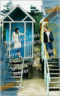 Kate und Alex - der Wahnsinn einer Patchworkfamilie geht immer noch weiter - Anne Reinert - kostenlos E-Book