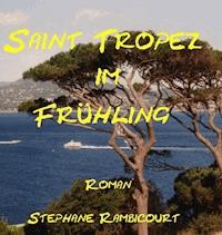 Saint Tropez im Frühling - Stephane Rambicourt - E-Book