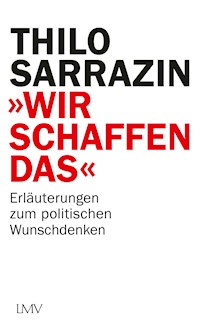 "Wir schaffen das" - Thilo Sarrazin - E-Book