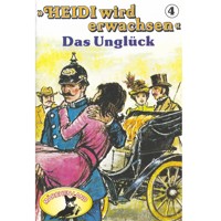 Heidi, Heidi wird erwachsen, Folge 4: Das Unglück - Rolf Ell - Hörbuch