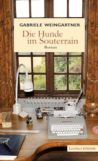 Die Hunde im Souterrain - Gabriele Weingartner - E-Book
