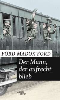 Der Mann, der aufrecht blieb - Ford Madox Ford - E-Book