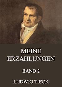 Meine Erzählungen, Band 2 - Ludwig Tieck - E-Book