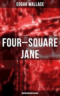 Four-Square Jane (British Mystery Classic) - Edgar Wallace - E-Book