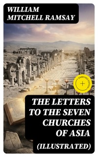 The Letters to the Seven Churches of Asia (Illustrated) - William Mitchell Ramsay - E-Book