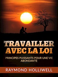 Travailler avec la Loi (Traduit) - Raymond Holliwell - E-Book