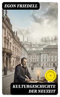 Kulturgeschichte der Neuzeit - Egon Friedell - E-Book