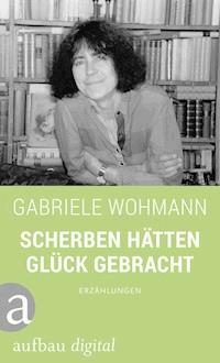 Scherben hätten Glück gebracht - Gabriele Wohmann - E-Book