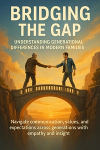Bridging the Gap: Understanding Generational Differences in Modern Families - David Patterson - E-Book