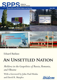 An Unsettled Nation: Moldova in the Geopolitics of Russia, Romania, and Ukraine - Eduard Baidaus - E-Book