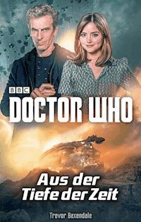 Doctor Who: Aus der Tiefe der Zeit - Trevor Baxendale - E-Book