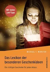 Das Lexikon der besonderen Geschenkideen - Michael T. Wurster - E-Book