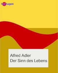 Der Sinn des Lebens - Alfred Adler - E-Book