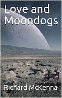 Love and Moondogs - Richard McKenna - E-Book