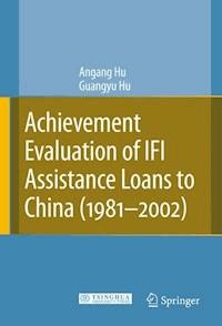 Achievement Evaluation of IFI Assistance Loans to China (1981-2002) - Angang Hu - E-Book