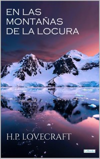 EN LAS MONTAÑAS DE LA LOCURA - H. P. Lovecraft - E-Book