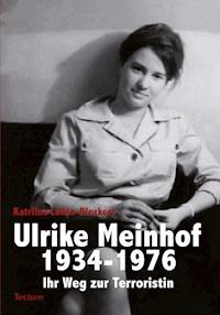 Ulrike Meinhof 1934-1976 - Katriina Lehto-Bleckert - E-Book