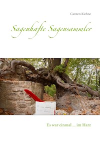 Sagenhafte Sagensammler - Carsten Kiehne - E-Book