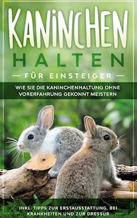 Kaninchen halten für Einsteiger - Frederick Buschmann - E-Book