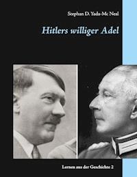 Hitlers williger Adel - Stephan D. Yada-Mc Neal - E-Book