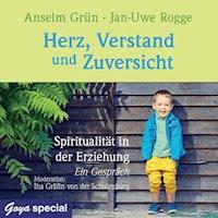 Herz, Verstand und Zuversicht. Spiritualität in der Erziehung. Ein Gespräch - Anselm Grün - Hörbuch