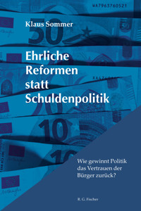Ehrliche Reformen statt Schuldenpolitik - Klaus Sommer - E-Book