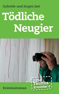 Die Taunus-Ermittler Band 6 - Tödliche Neugier - Gabriele Jost - E-Book
