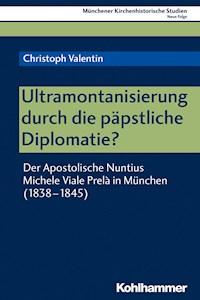 Ultramontanisierung durch die päpstliche Diplomatie? - Christoph Valentin - E-Book