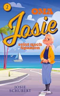 Oma Josie reist nach Spanien - Josie Schubert - E-Book