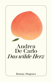 Das wilde Herz - Andrea De Carlo - E-Book