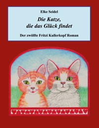 Die Katze, die das Glück findet - Elke Seidel - E-Book