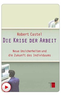 Die Krise der Arbeit - Robert Castel - E-Book