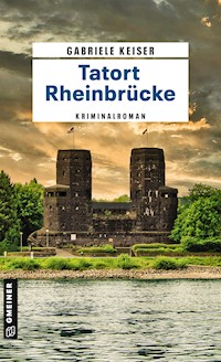 Tatort Rheinbrücke - Gabriele Keiser - E-Book