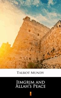 Jimgrim and Allah’s Peace - Talbot Mundy - E-Book
