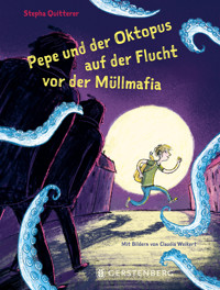 Pepe und der Oktopus auf der Flucht vor der Müllmafia - Stepha Quitterer - E-Book
