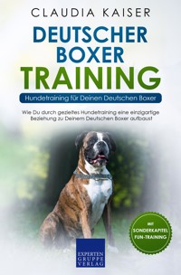Deutscher Boxer Training - Hundetraining für Deinen Deutschen Boxer - Claudia Kaiser - E-Book