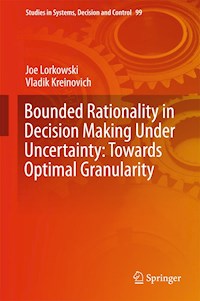 Bounded Rationality in Decision Making Under Uncertainty: Towards Optimal Granularity - Joe Lorkowski - E-Book