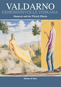 Valdarno geheimnisvolle Toskana - Barbara de Mars - E-Book