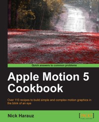 Apple Motion 5 Cookbook - Nick Harauz - E-Book