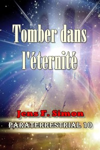 Tomber dans l'éternité (PARATERRESTRIAL 10) - Jens F. Simon - E-Book