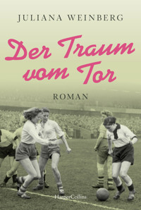 Der Traum vom Tor - Juliana Weinberg - E-Book