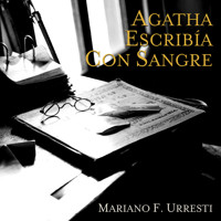 Agatha escribia con sangre - Mariano F. Urresti - Hörbuch
