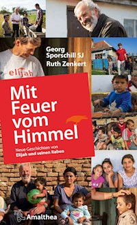 Mit Feuer vom Himmel - Georg Sporschill SJ - E-Book