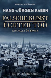 Falsche Kunst – Echter Tod – Ein Fall für Brock: Ein Hamburg-Krimi - Hans-Jürgen Raben - E-Book