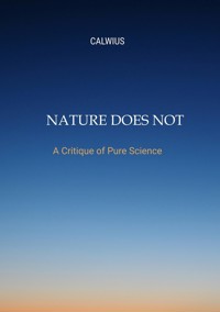 Nature Does Not Answer - Calwius - E-Book